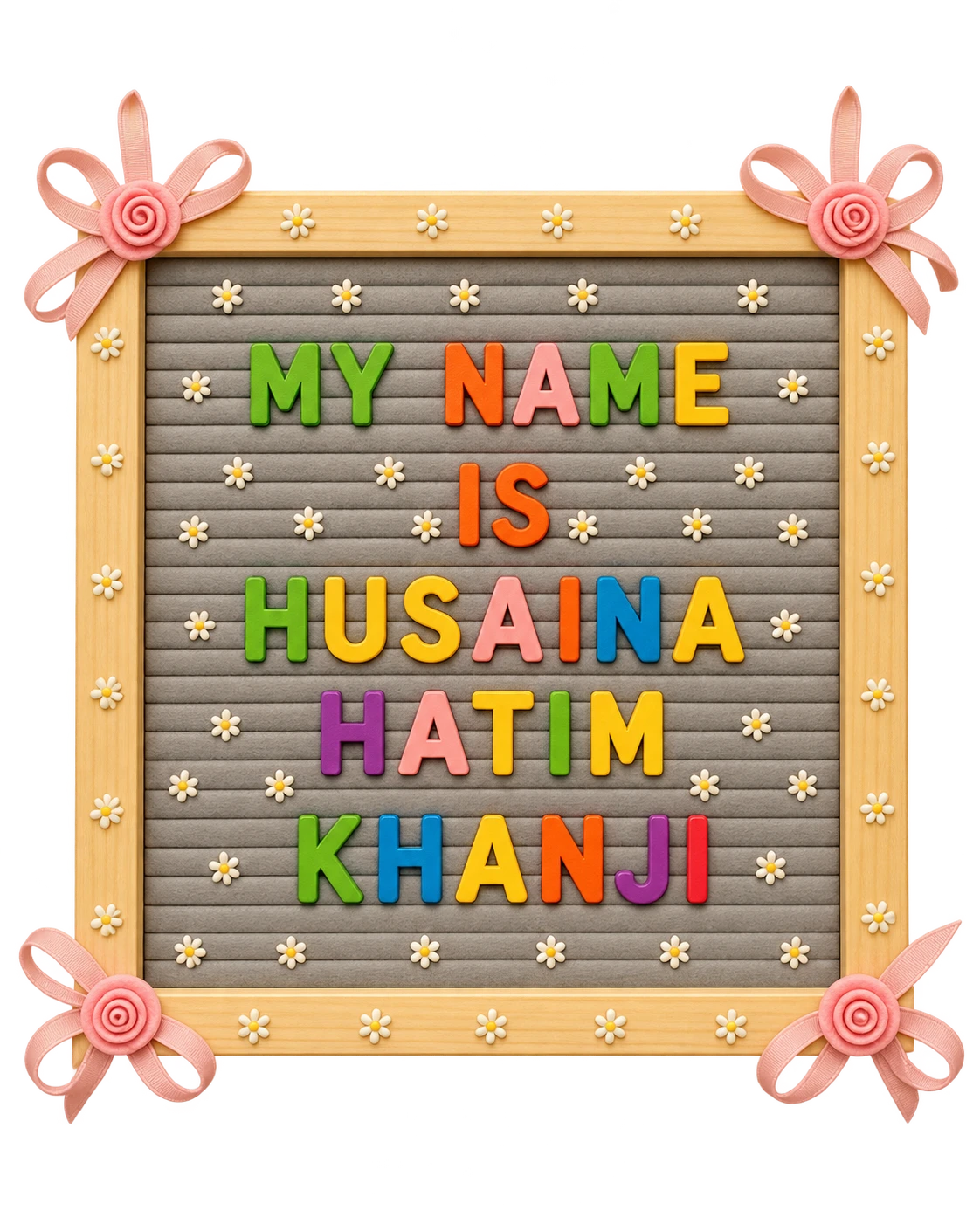 Wooden-framed grey felt letter board reading My Name Is with colourful letters, daisies and pink ribbon roses